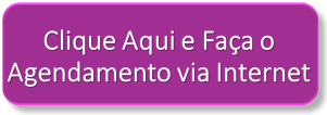 Clique Aqui e Faça o Agendamento via Internet